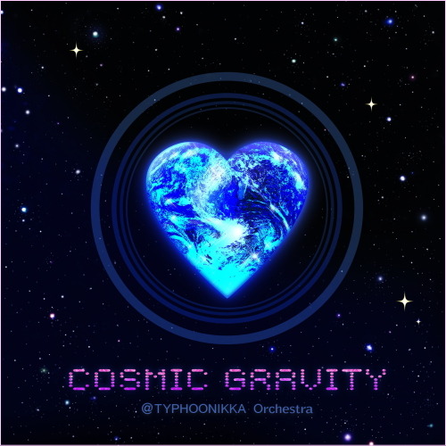 COSMIC GRAVITY EP / @TYPHOONIKKA Orchestra